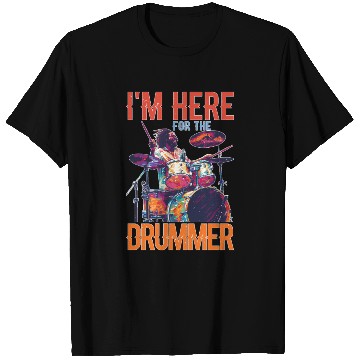 Discover I'm Here For The Drummer 16 T Shirts