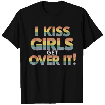Discover I Kiss Girls Get Over It Funny Lesbian Bisexual T Shirts