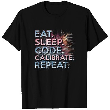 Discover Robotics Engineer Eat Sleep Code Calibrate Repeat T Shirts