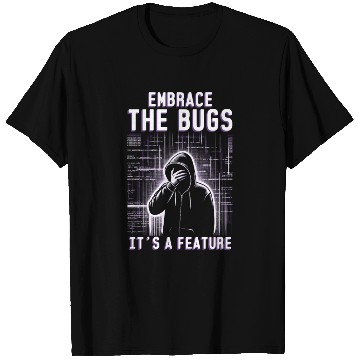 Discover Robotics Engineer Embrace The Bugs It's A Feature T Shirts