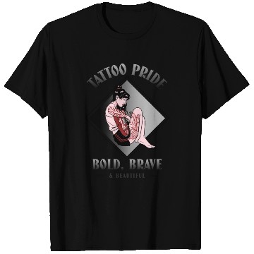 Discover Tattoo Pride - Bold Brave Beautiful T Shirts