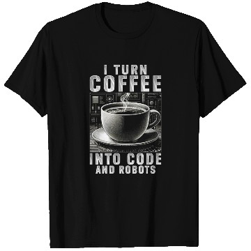 Discover Robotics Engineer Turn Coffee Into Code And Robots T Shirts