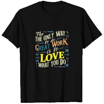 Discover I love my work t'T Shirts