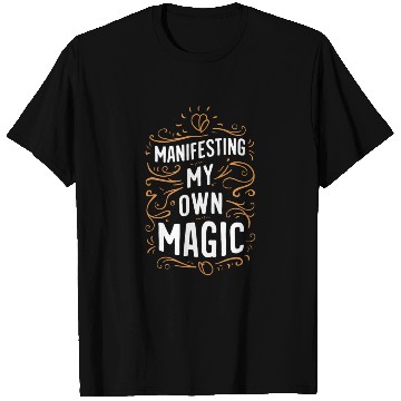 Discover Manifesting My Own Magic Enthusiast T Shirts