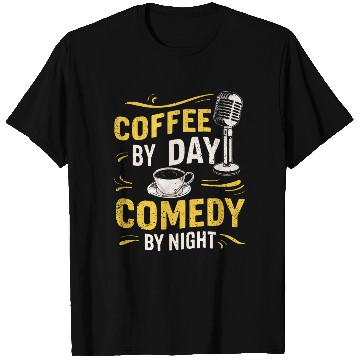 Discover Coffee By Day Comedy By Night Comedian T Shirts