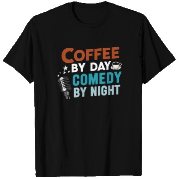 Discover Coffee By Day Comedy By Night Comedian T Shirts