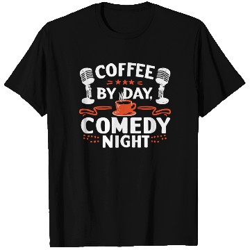 Discover Coffee By Day Comedy By Night Comedian T Shirts