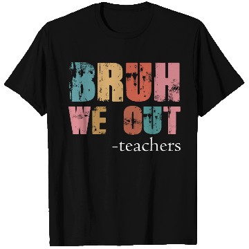 Discover Bruh We Out Teachers Happy Last Day Of School T Shirts