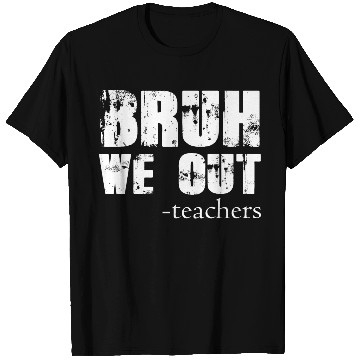 Discover Bruh We Out Teachers Happy Last Day Of School T Shirts