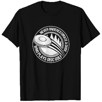 Discover Never Underestimate A Dude Who Plays Disc Golf Dis T Shirts