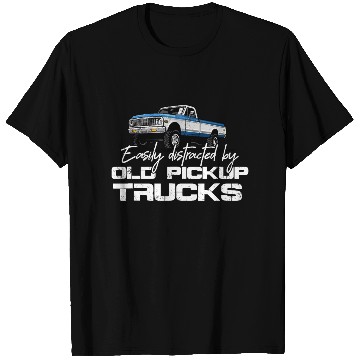 Discover Easily Distracted By Old Pickup Trucks T Shirts