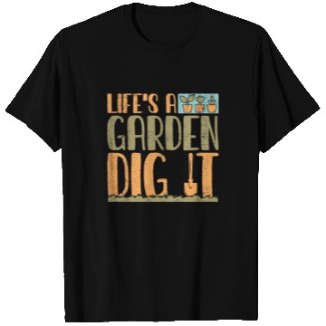 Discover Gardener Life's A Garden Dig It Gardening Planting T Shirts