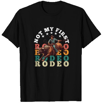 Discover Not My First Rodeo T Shirts