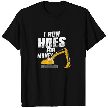 Discover I Run Hoes For Money Excavator T Shirts