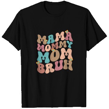Discover Mama Mommy Mom Bruh Mother's day T Shirts