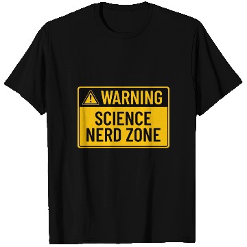 Discover Warning: Science Nerd Zone T Shirts