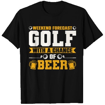 Discover Weekend Forecast Golf with a Chance of Beer T Shirts