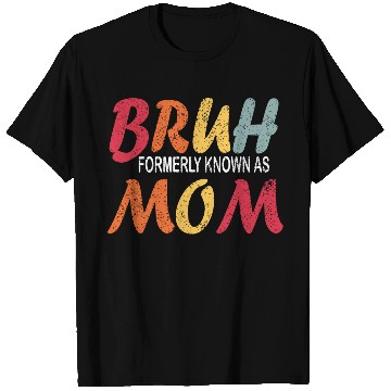 Discover Bruh Formerly Known As Mom Funny Mom Mother's Day T Shirts