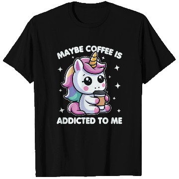 Discover Maybe Coffee Is Addicted To Me Unicorn Funny T Shirts