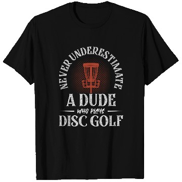 Discover Never Underestimate A Dude Who Plays Disc Golf Fri T Shirts