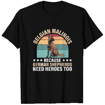 Discover BELGIAN MALINOIS GERMAN SHEPHERDS NEED HEROS TOO T Shirts