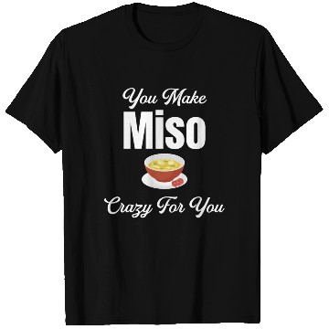 Discover You Make Miso Crazy For You Chinese Cuisine T Shirts