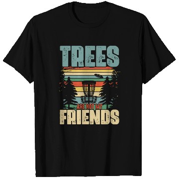 Discover Trees Are Not My Friends Disc Golf Frisbee T Shirts