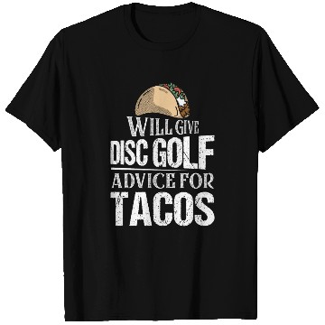 Discover Will Give Disc Golf Advice For Tacos Disc Golfer F T Shirts