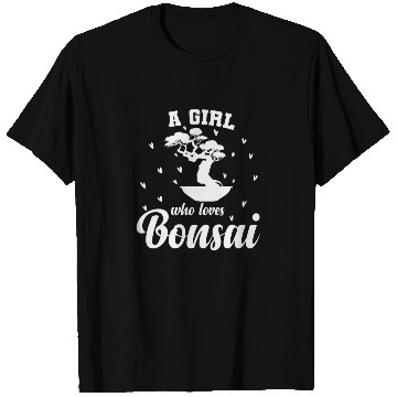 Discover A Girl Who Loves Bonsai Art T Shirts