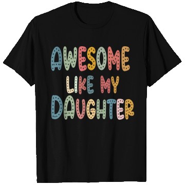 Discover Awesome Funny Like My Daughter Dad Quote Father's T Shirts