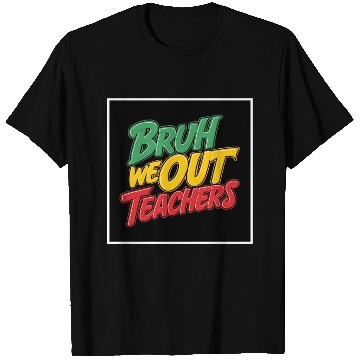 Discover Bruh We Out Teachers end of school year teacher T Shirts