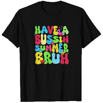 Discover Have A Bussin Summer Bruh Teacher T Shirts