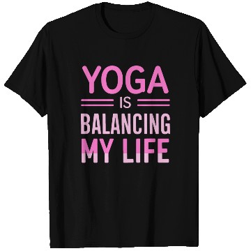Discover Yoga Is Balancing My Life T Shirts
