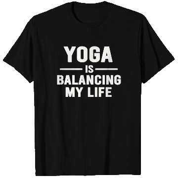 Discover Yoga Is Balancing My Life T Shirts