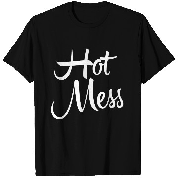 Discover hot Mess T Shirts
