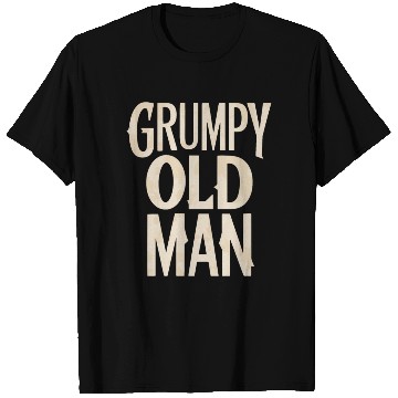 Discover Grumpy Old Man Unique Statement T Shirts