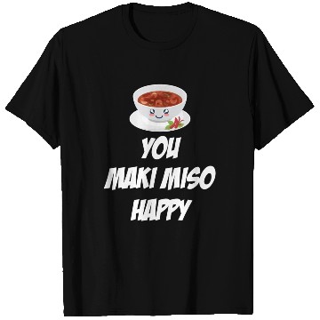 Discover You Maki Miso Happy Asian Chinese Cuisine T Shirts