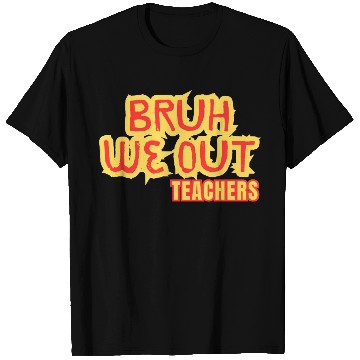 Discover BRUH WE OUT TEACHERS T Shirts WOMEN FUNNY CUT