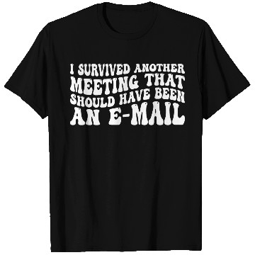 Discover I Survived Another Meeting 83 T Shirts