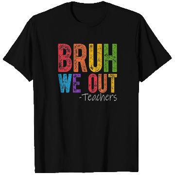 Discover Bruh We Out Teachers End Of School Year Teacher T Shirts