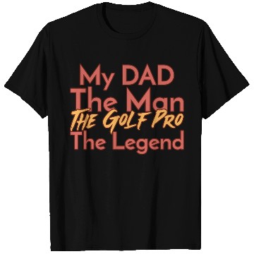Discover My Dad The Man The Legend The Golf Pro T Shirts