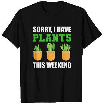 Discover Sorry I Have Plants This Weekend Horticulturist T Shirts