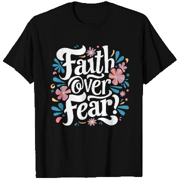 Discover faith over fear T Shirts