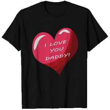 Discover i love daddy T Shirts