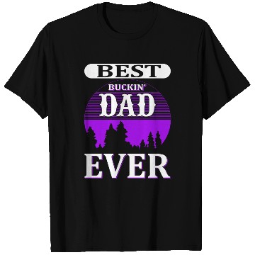 Discover "Best Buckin' Dad Ever" T Shirts - Perfect Gift