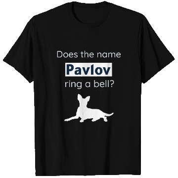 Discover Does The Name Pavlov Ring A Bell? Funny Psychology T Shirts