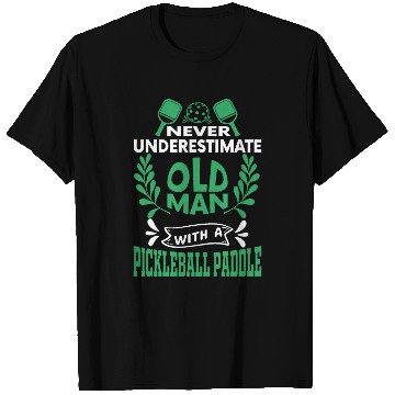Discover Old Man, Powerful Paddle: Pickleball Surprise! T Shirts