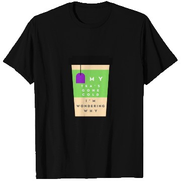 Discover My Tea s Gone Cold T Shirts