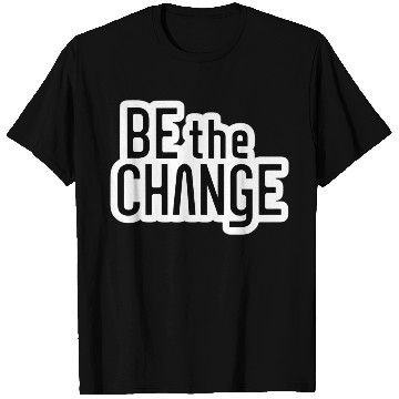 Discover Be the Change T Shirts