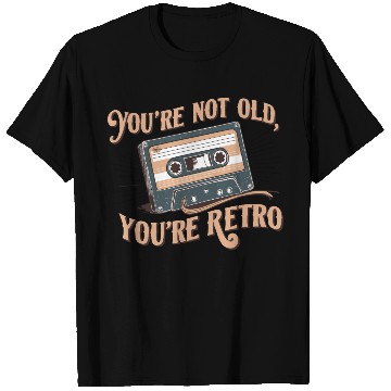 Discover You're Not Old You're Retro Classic Cassette Tape T Shirts